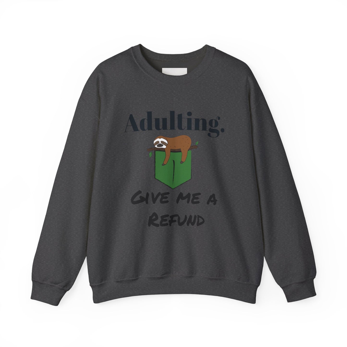 Funny Adulting Sweatshirt - "Give Me A Refund" Unisex Crewneck
