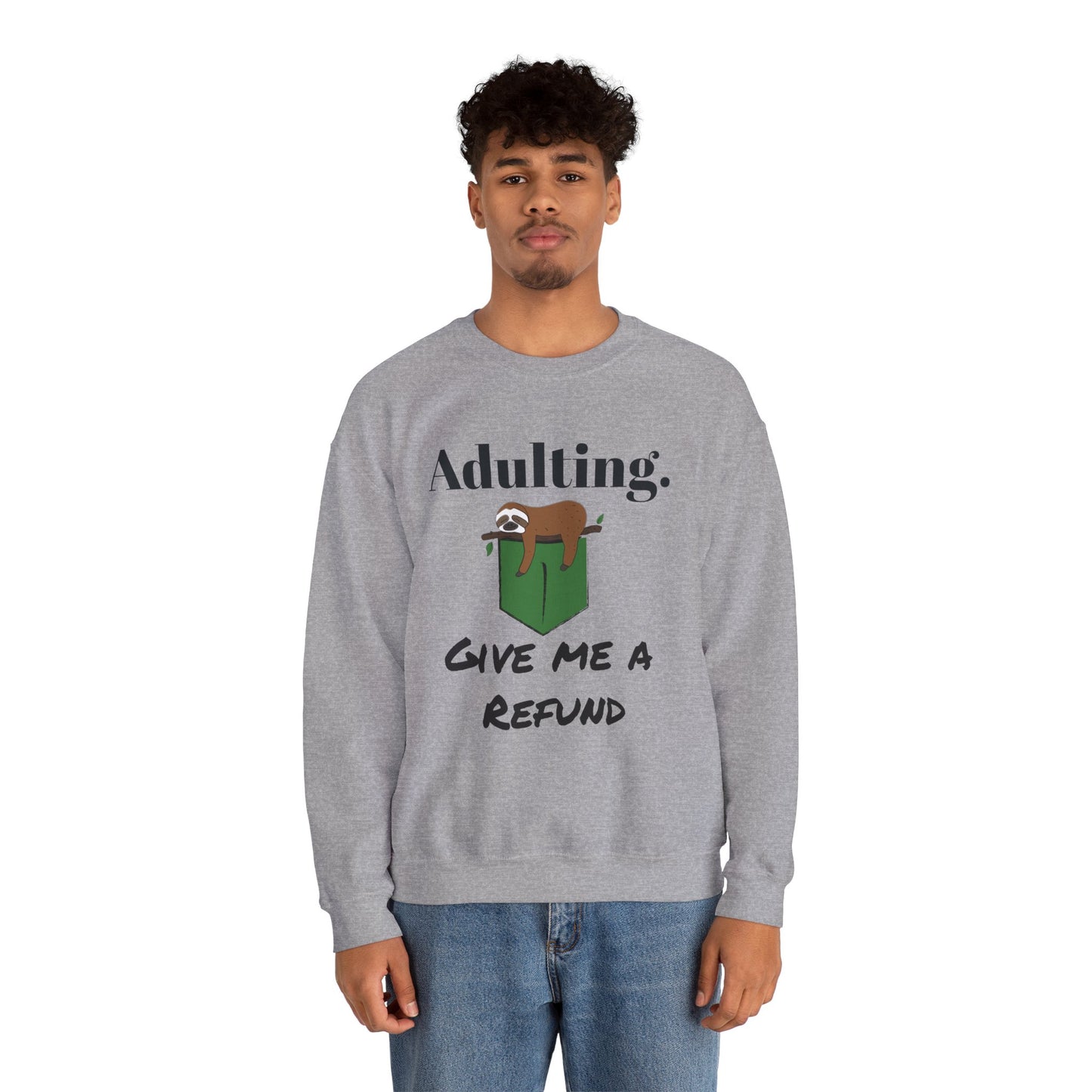 Funny Adulting Sweatshirt - "Give Me A Refund" Unisex Crewneck